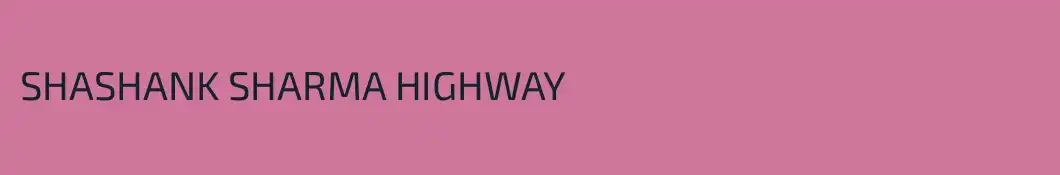SHASHANK SHARMA HIGHWAY